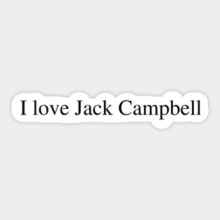 I love Jack Campbell Sticker